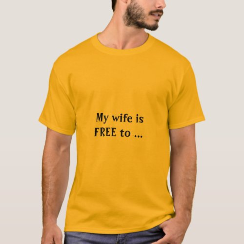 my wife is free T_Shirt