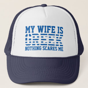 My [wife] is Greek, nothing scares me Trucker Hat