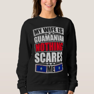 My Wife Is Guamanian Nothing Scares Me Guam Flag Sweatshirt
