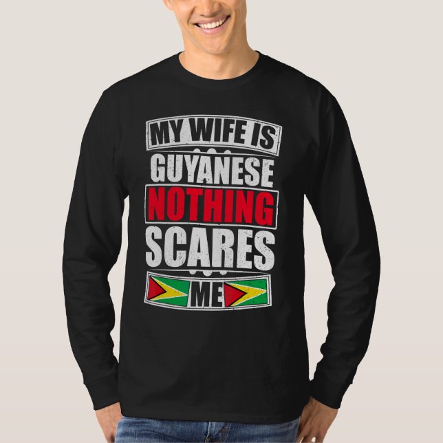 My Wife Is Guyanese Nothing Scares Me Guyana Flag T-Shirt (Front)