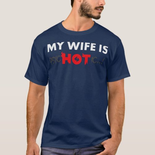 My Wife Is Hot Psychotic T_Shirt