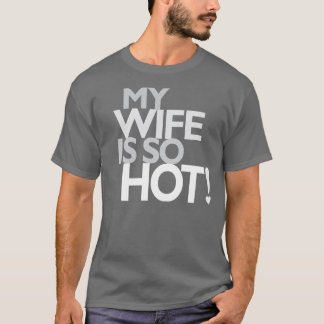 My Wife is Hot T-Shirt