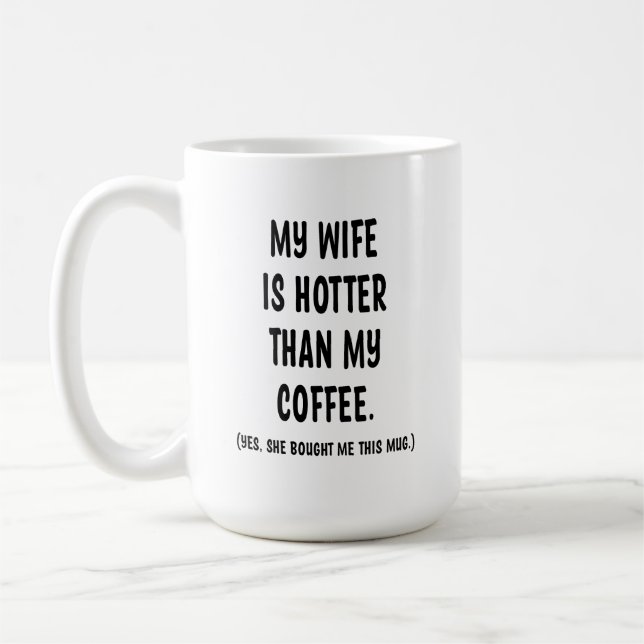 My Wife is Hotter Than My Coffee Ceramic Mug (Left)