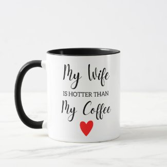 My Wife Is Hotter Than My Coffee Gifts For Wife 
