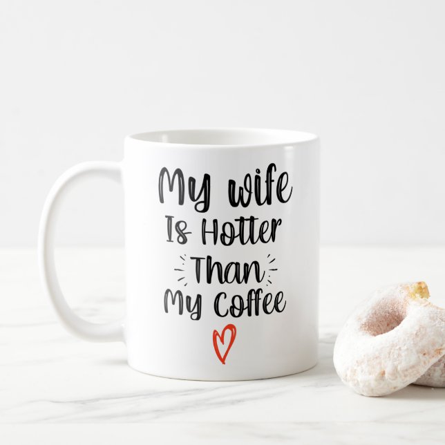 My Wife Is Hotter Than My Coffee  Mug (With Donut)