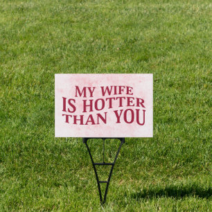 My Wife Is Hotter Than You Funny Sarcastic Saying Sign