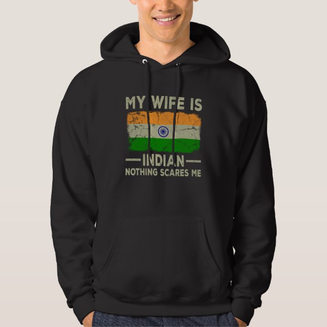 My Wife is Indian Nothing Scares Me Husband Hoodie (Front)