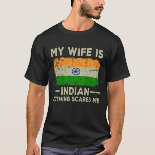 My Wife is Indian Nothing Scares Me Husband T-Shirt