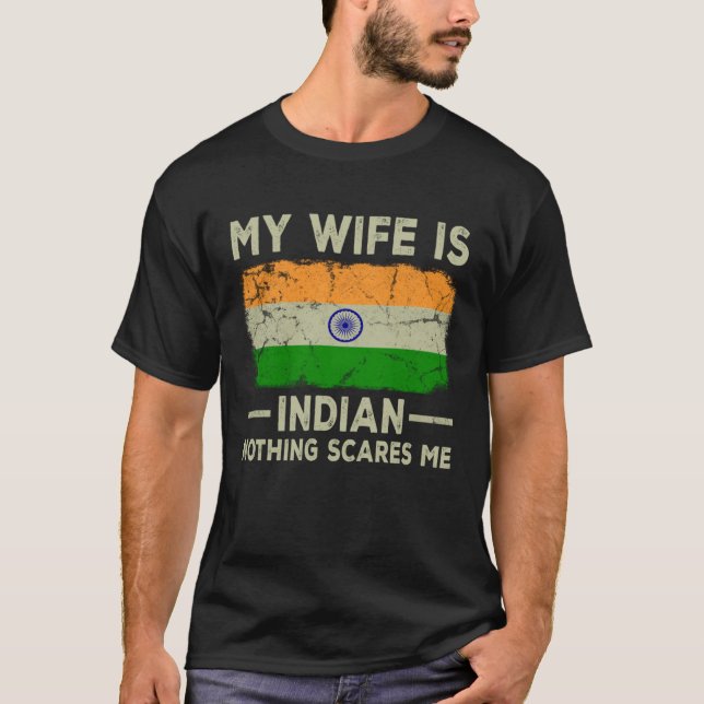 My Wife is Indian Nothing Scares Me Husband T-Shirt (Front)