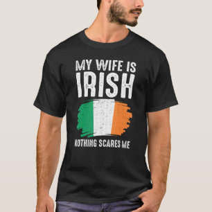 My Wife Is Irish Irland Pride Flag Heritage Roots  T-Shirt