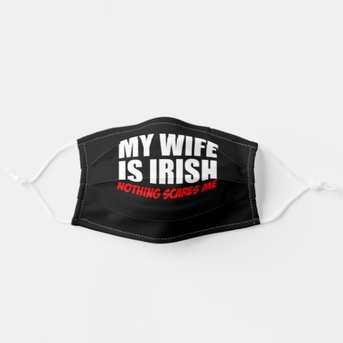 My Wife Is Irish Nothing Scares Me Adult Cloth Face Mask