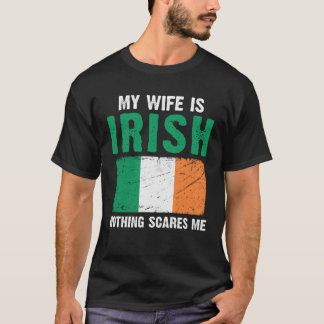 My Wife Is Irish Nothing Scares Me T-Shirt