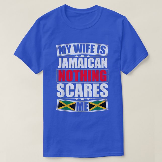 My Wife Is Jamaican Nothing Scares Me Jamaica Flag T-Shirt (Design Front)