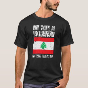 My Wife Is Lebanese Nothing Scare Me Lebanon Pride T-Shirt