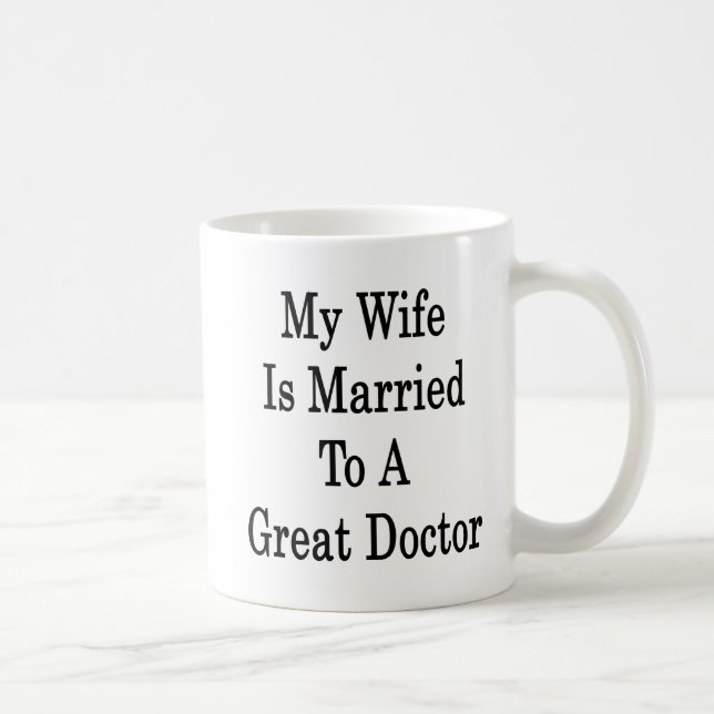 My Wife Is Married To A Great Doctor Coffee Mug (Right)