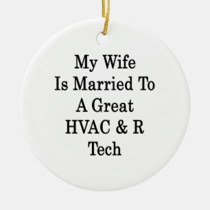 My Wife Is Married To A Great HVAC R Tech Ceramic Ornament