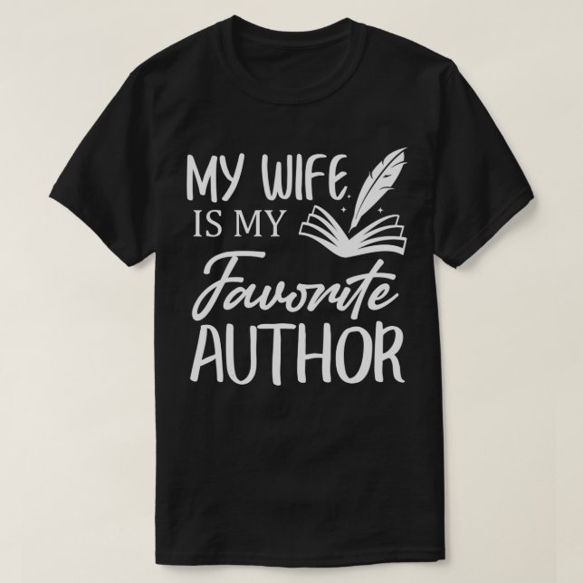 My Wife Is My Favorite Author Book Writer  T-Shirt (Design Front)