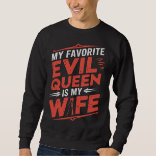 My Wife Is My Favorite Evil Queen - Gothic Romance Sweatshirt
