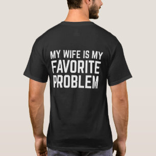 My Wife Is My Favorite Problem - Funny Husband T-Shirt