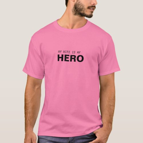 MY WIFE IS MY HEROBREAST CANCER SURVIVOR T_Shirt