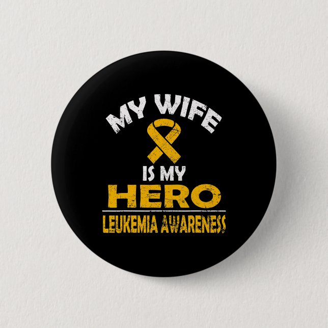 MY WIFE IS MY HERO LEUKEMIA AWARENESS T SHIRT BUTTON (Front)