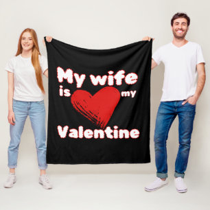 My wife is my valentine fleece blanket