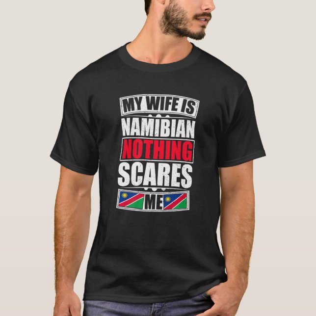 My Wife Is Namibian Nothing Scares Me Namibia Flag T-Shirt (Front)