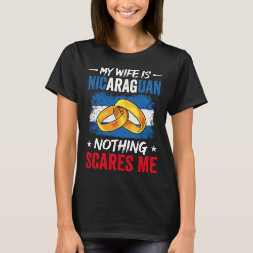 My Wife Is Nicaraguan Nothing Scares Me Heritage R T_Shirt