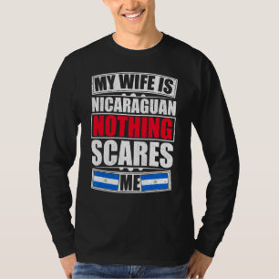 My Wife Is Nicaraguan Nothing Scares Me Nicaragua T-Shirt