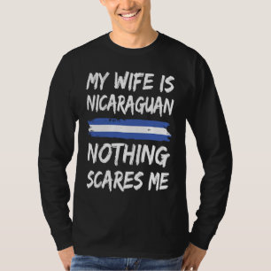 My Wife Is Nicaraguan Nothing Scares Me Nicaragua T-Shirt