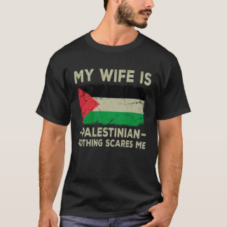 My Wife is Palestinian Nothing Scares Me Husband T-Shirt