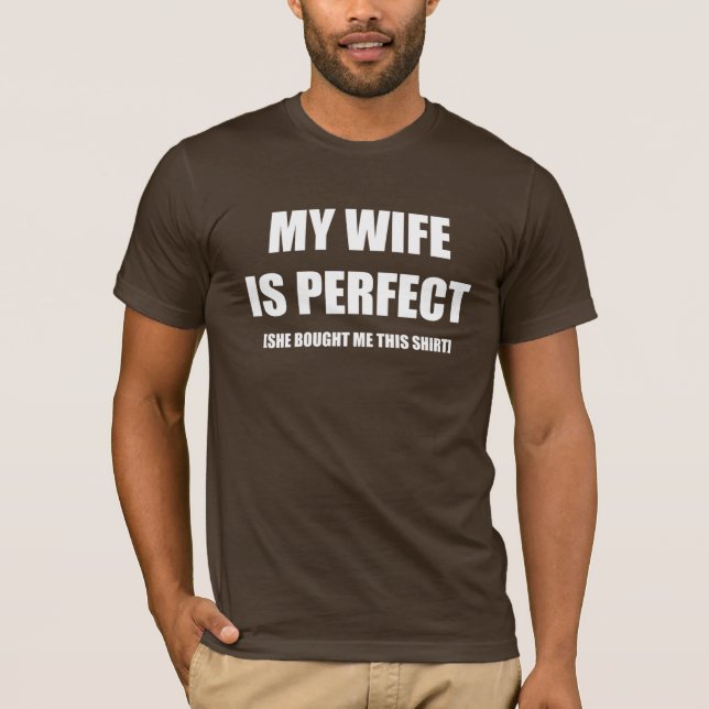 MY WIFE IS PERFECT T-Shirt (Front)