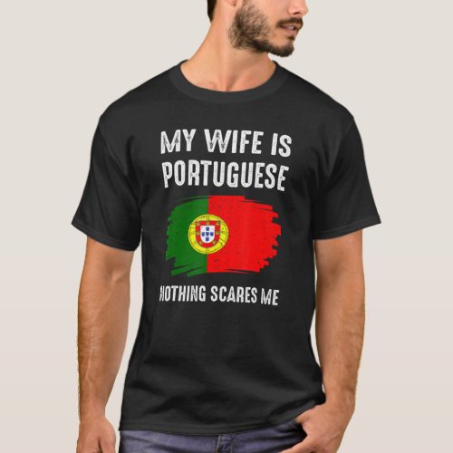 My Wife Is Portuguese Portugal Pride Flag Heritage T_Shirt