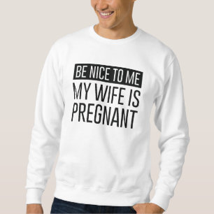 My Wife Is Pregnant Sweatshirt