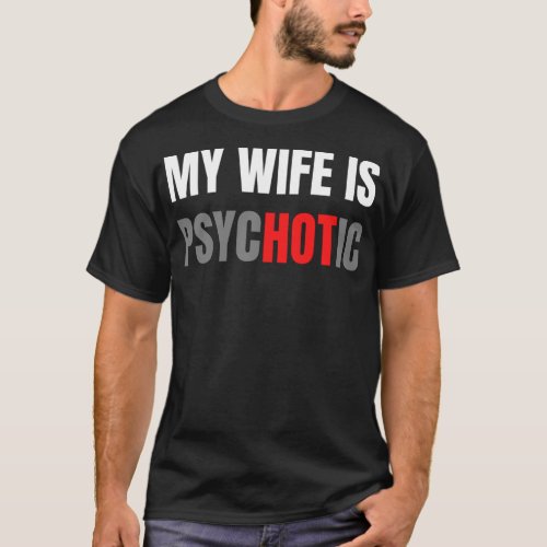 My Wife Is Psychotic T_Shirt