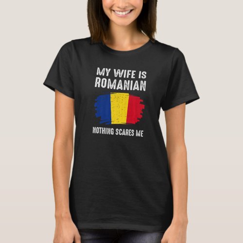 My Wife Is Romanian Romania Pride Flag Heritage Ro T_Shirt