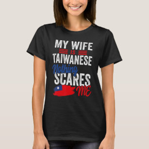 My Wife Is Taiwanese Taiwan Heritage Roots Flag So T-Shirt