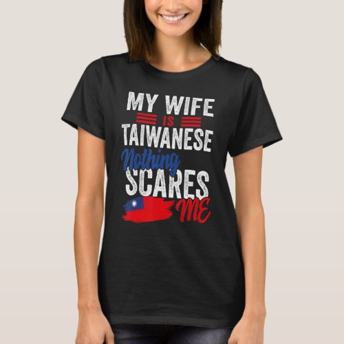 My Wife Is Taiwanese Taiwan Heritage Roots Flag So T_Shirt