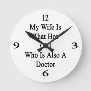 My Wife Is That Hot Girl Who Is Also A Doctor Round Clock
