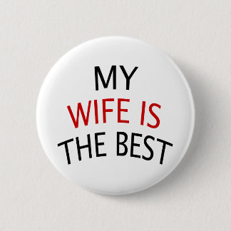 My Wife Is The Best Pinback Button