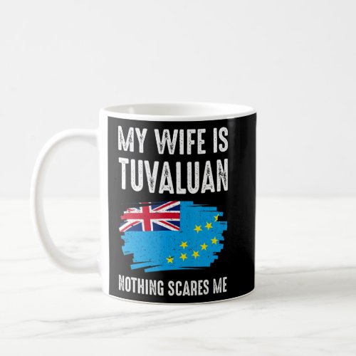 My Wife Is Tuvaluan Nothing Scare Me Flag Heritage Coffee Mug
