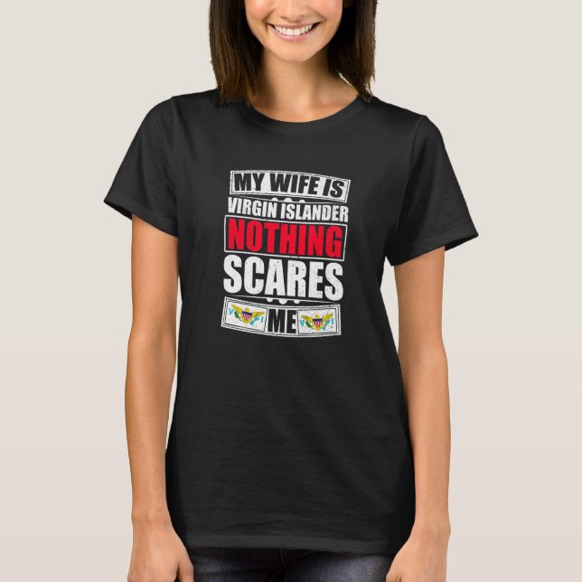 My Wife Is Virgin Islander Nothing Scares Me Virgi T-Shirt (Front)