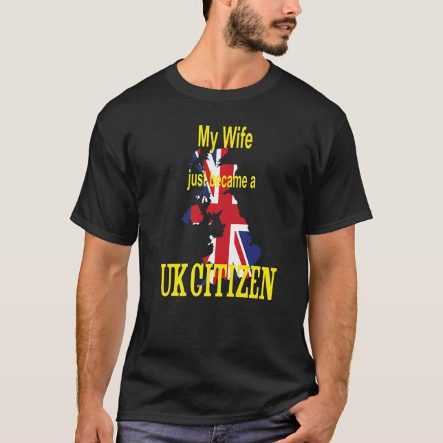 My wife just became a UK Citizen  New British Nati T-Shirt (Front)