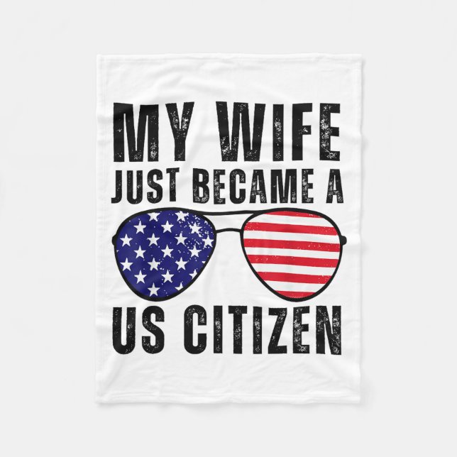 My Wife Just Became A Us Citizen Proud New America Fleece Blanket (Front)