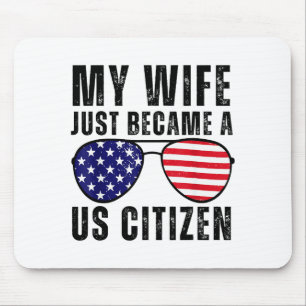 My Wife Just Became A Us Citizen Proud New America Mouse Pad