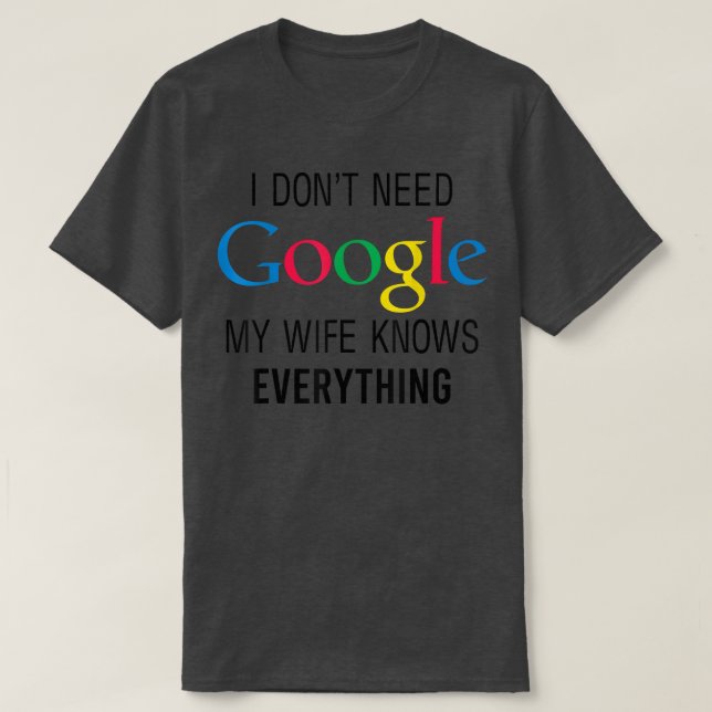 My Wife Knows Everything Funny Husband Dad Groom19 T-Shirt (Design Front)