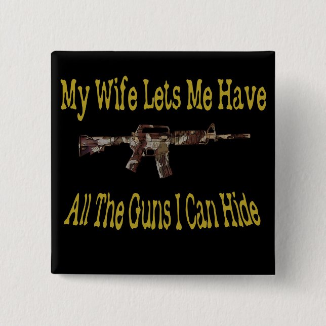 My Wife Lets Me Have Guns Button (Front)