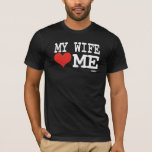 My wife loves me T-Shirt<br><div class="desc">My wife loves me</div>