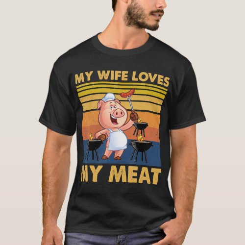 My Wife Loves My Meat Funny Grilling BBQ Lover T_S T_Shirt