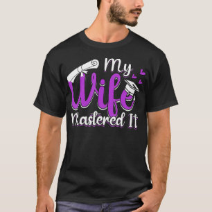 My Wife Mastered It Funny Masters Degree Graduatio T-Shirt